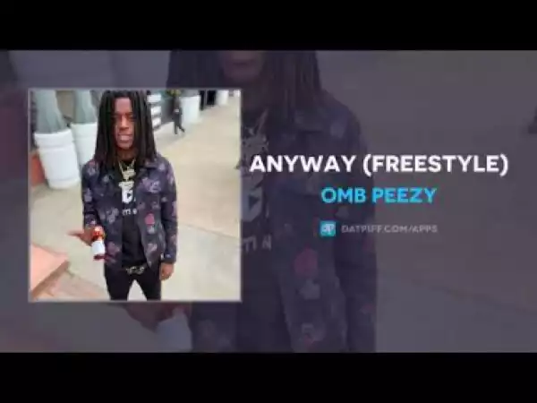 OMB Peezy - Anyway Freestyle